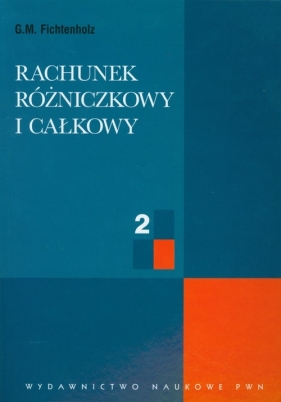 Rachunek różniczkowy i całkowy Tom 2 - Fichtenholz G.M.<br />