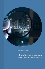 Rozwój zrównoważony wielkich miast w Polsce - Rudewicz Jacek