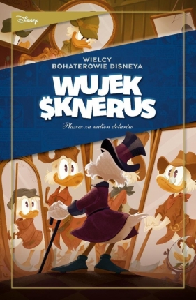 Wielcy bohaterowie Disneya. Wujek Sknerus. Tom 1. Płaszcz za milion dolarów - Opracowanie zbiorowe