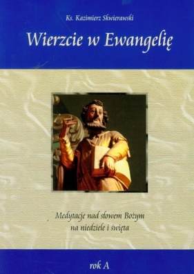Wierzcie w Ewangelię - Skwierawski Kazimierz