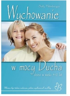 Wychowanie w mocy Ducha - Sally Hohnberger