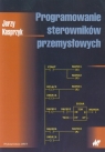 Programowanie sterowników przemysłowych  Kasprzyk Jerzy