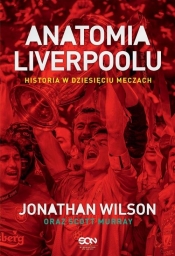 Anatomia Liverpoolu Historia w dziesięciu meczach - Wilson Jonathan, Murray Scott