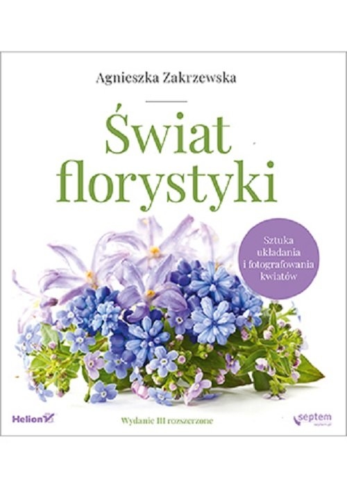 Świat florystyki. Sztuka układania i fotografowania kwiatów