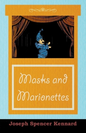 Masks and Marionettes - Kennard Joseph Spencer