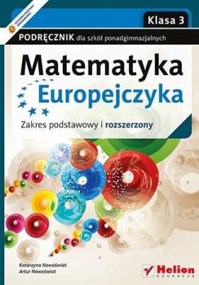 Matematyka Europejczyka. Podręcznik dla szkół ponadgimnazjalnych. Zakres podstawowy i rozszerzony. Klasa 3 - Katarzyna Nowoświat, Artur Nowoświat