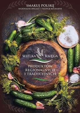 Wielka księga polskich produktów regionalnych (Uszkodzona okładka)
