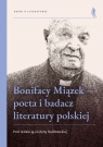  Bonifacy Miązek — poeta i badacz literatury polskiej