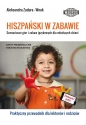 Hiszpański w zabawie Scenariusze gier i zabaw językowych dla młodszych dzieci - Aleksandra Zadura-Wnuk