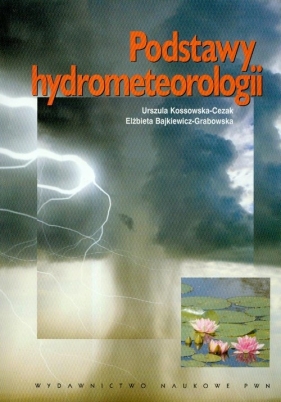 Podstawy hydrometeorologii - Bajkiewicz-Grabowska Elżbieta, Kossowska-Cezak Urszula