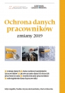 Ochrona danych pracowników Zmiany 2019 Edyta Jagiełło, Paulina Szymczak-Kamińska, Marta Zalewska