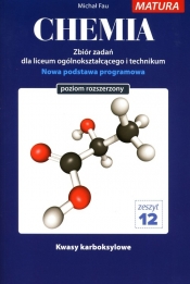 Chemia Zbiór zadań dla liceum ogólnokształcącego i technikum zeszyt 12 poziom rozszerzony Nowa podstawa programowa - Michał Fau