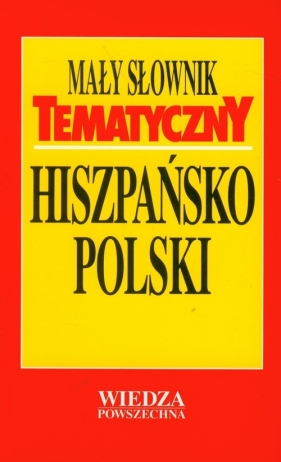 Mały słownik tematyczny hiszpańsko-polski - Krzyżanowski Jan