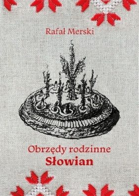 Obrzędy rodzinne Słowian - Merski Rafał