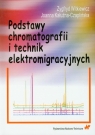 Podstawy chromatografii i technik elektromigracyjnych Witkiewicz Zygfryd, Kałużna-Czaplińska Joanna