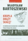 Kropla drąży skałę Co mówiłem do Niemców i o Niemcach przez Bartoszewski Władysław