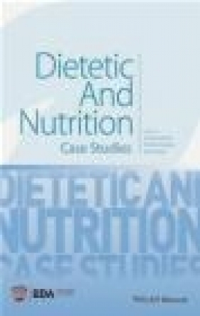 Dietetic and Nutrition Case Studies Pauline Douglas, Joan Gandy, Judy Lawrence