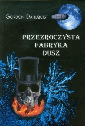 Przezroczysta fabryka dusz - Dahlguist Gordon