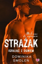 Strażak. Igrając z ogniem. Faceci do wynajęcia - Dominika Smoleń