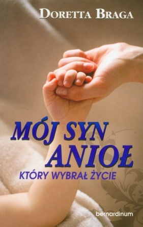 Mój syn anioł który wybrał życie - Braga Doretta