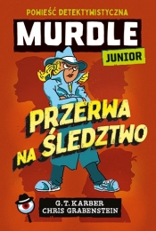 Murdle Junior. Przerwa na śledztwo. Powieść detektywistyczna - G. T. Karber