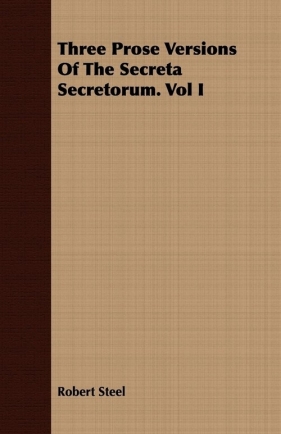 Three Prose Versions Of The Secreta Secretorum. Vol I - Steel Robert
