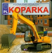 KOPARKA POZNAJEMY POJAZDY TW - Opracowanie zbiorowe