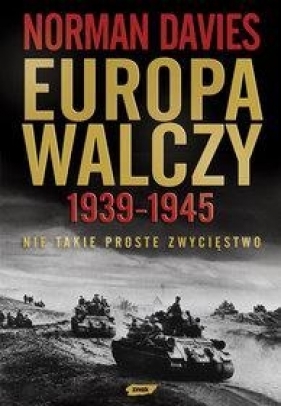 Europa walczy 1939-1945 Nie takie proste zwycięstwo (Uszkodzona okładka) - Norman Davies