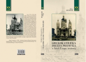 Greckokatolicka diecezja przemyska w latach I wojny światowej - Szczupak Adam<br />