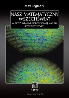Nasz matematyczny wszechświat - Tegmark Max