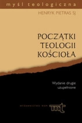 Początki Teologii Kościoła wydanie 2 - Pietras Henryk
