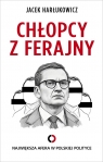 Chłopcy z ferajny. Największa afera w polskiej polityce Jacek Harłukowicz