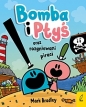Bomba i Ptyś oraz rozgniewani piraci. Tom 1 - Mark Bradley