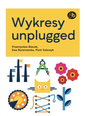 Wykresy unplugged - Biecek Przemysław, Baranowska Ewa, Sobczyk Piotr