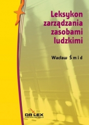 Leksykon zarządzania zasobami ludzkimi - Śmid Wacław