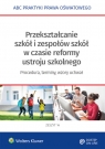 Przekształcanie szkół i zespołów z mocy prawa w okresie reformy ustroju Lidia Marciniak, Elżbieta Piotrowska-Albin, Agata Piszko