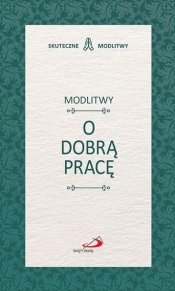 Modlitwy o dobrą pracę - Opracowanie zbiorowe