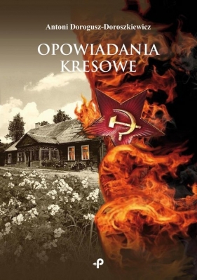 Opowiadania kresowe - Dorogusz-Doroszkiewicz Antoni