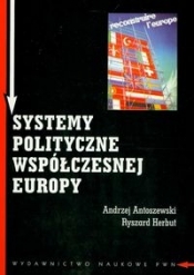 Systemy polityczne współczesnej Europy - Antoszewski Andrzej, Herbut Ryszard