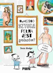 Dlaczego sztuka pełna jest golasów? I inne ważne pytania - Susie Hodge
