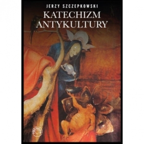 Katechizm antykultury - Jerzy Szczepkowski