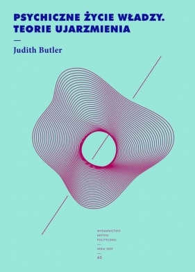 Psychiczne życie władzy Teorie ujarzmienia - Butler  Judith