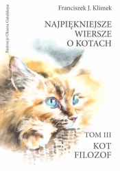 Najpiękniejsze wiersze o kotach Tom 3 Kot Filozof - Klimek Franciszek J.