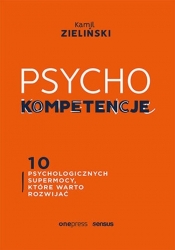 PSYCHOkompetencje 10 psychologicznych supermocy, które warto rozwijać - Zieliński Kamil