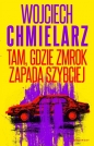 Tam, gdzie zmrok zapada szybciej - Wojciech Chmielarz