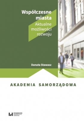 Współczesne miasta Aktualne możliwości rozwoju - Danuta Stawasz