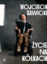 Życie na kółkach Wojciech Sawicki