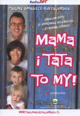 Mama i tata to my - Paulina Smaszcz Kurzajewska