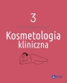 Kosmetologia kliniczna Tom 3 Anna Kołodziejczak