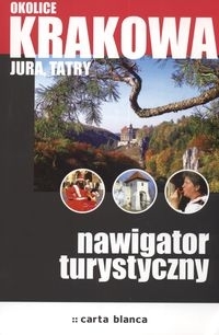 Okolice Krakowa Jura Tatry Nawigator turystyczny